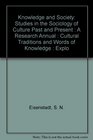 Knowledge and Society Studies in the Sociology of Culture Past and Present  A Research Annual  Cultural Traditions and Words of Knowledge  Explo