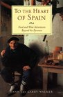 To the Heart of Spain Food and Wine Adventures Beyond the Pyrenees