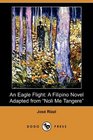 An Eagle Flight A Filipino Novel Adapted from Noli Me Tangere