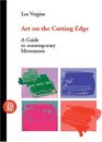 Art on the Cutting Edge A Guide to Contemporary Movements