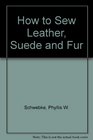 How to Sew Leather Suede and Fur