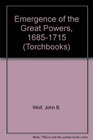 Emergence of the Great Powers 16851715