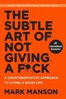 The Subtle Art of Not Giving a F*ck (Smiths UK): A Counterintuitive Approach to Living a Good Life