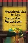 Nonconfrontation Selling The OneonOne Revolution
