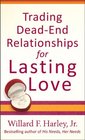 Trading DeadEnd Relationships for Lasting Love