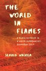 The World in Flames: A Black Boyhood in a White Supremacist Doomsday Cult