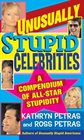 Unusually Stupid Celebrities A Compendium of AllStar Stupidity