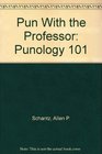 Pun With the Professor: Punology 101