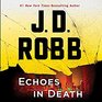 Echoes in Death (In Death, Book 44) (Audio CD) (Unabridged)