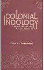 Colonial Indology Sociopolitics of the Ancient Indian Past
