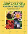 Yard  Garden Owners Manual Your Complete Guide to the Care and Upkeep of Everything Outdoors