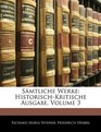 Smtliche Werke HistorischKritische Ausgabe Volume 3