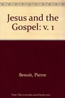 Jesus and the Gospel  Volume 1