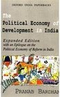 The Political Economy of Development in India Expanded Edition with an Epilogue on the Political Economy of Reform in India