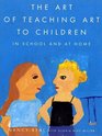The Art of Teaching Art to Children  In School and at Home
