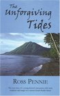The Unforgiving Tides The True Story of a Young Doctor's Encounters with Mud Medicine and Magic on a Remote South Pacific Island