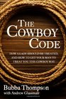 The Cowboy Code: How A Lady Should Be Treated, And How To Get Your Man To Treat You The Cowboy Way