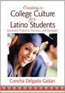 Creating a College Culture for Latino Students Successful Programs Practices and Strategies