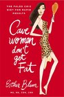 Cavewomen Don't Get Fat The Paleo Chic Diet for Rapid Results