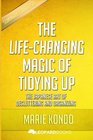 The LifeChanging Magic of Tidying Up The Japanese Art of Decluttering and Organizing by Marie Kondo  Unofficial  Independent Summary  Analysis