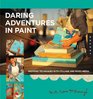 Daring Adventures in Paint: Inspiring Techniques with Collage and Mixed Media