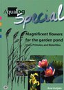 Aqualog Special Magnificent Flowers for the Garden PondIrises Primulas and Waterlilies