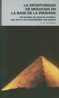 La  Oportunidad de Negocios en la Base de la Piramide Un Modelo de Negocio Rentable Que Sirve A las Comunidades Mas Pobres  The Fortune at the Bott