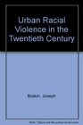 Urban Racial Violence In the Twentieth Century