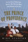 The Prince of Providence The True Story of Buddy Cianci America's Most Notorious Mayor Some Wiseguys and the Feds