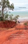 Belonging Together Dealing with the Politics of Disenchantment in Australian Indigenous Affairs Policy