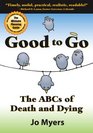 Good to Go  The ABCs of Death and Dying  The Ultimate Planning Guide for Baby Boomers and Their Parents