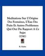 Meditations Sur L'Origine Des Fontaines L'Eau Des Puits Et Autres Problemes Qui Ont Du Rapport A Ce Sujet