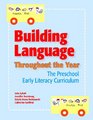 Building Language Throughout the Year The Preschool Early Literacy Curriculum