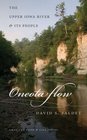 Oneota Flow The Upper Iowa River and Its People