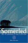 Somerled And the Emergence of Gaelic Scotland