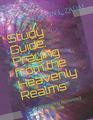 Study Guide: Praying from the Heavenly Realms: Encountering Answered Prayer (WarriorNotes School of the Spirit)