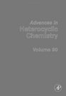 Advances in Heterocyclic Chemistry Volume 90