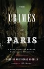 The Crimes of Paris A True Story of Murder Theft  and Detection
