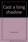 Cast a long shadow