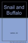 Snail and Buffalo