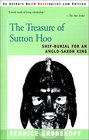 The Treasure of Sutton Hoo ShipBurial for an AngloSaxon King