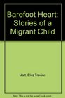 Barefoot Heart Stories of a Migrant Child