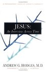 Jesus An Interview Across Time A Psychiatrist Looks at Christ's Humanity