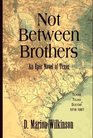 Not Between Brothers An Epic Novel of Texas
