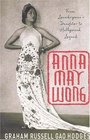 Anna May Wong  From Laundryman's Daughter to Hollywood Legend