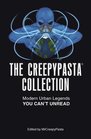The Creepypasta Collection Modern Urban Legends You Can't Unread