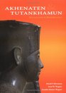 Akhenaten and Tutankhamun Revolution and Restoration
