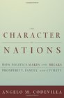 Character of Nations How Politics Makes  Breaks Prosperity Family  Civility