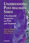 Understanding PostTraumatic Stress A Psychosocial Perspective on Ptsd and Treatment