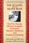 The Scalpel and the Silver Bear : The First Navajo Woman Surgeon Combines Western Medicine and Traditional Healing